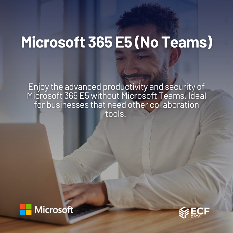 Microsoft 365 E5 (No Teams) Premium Productivity and Security