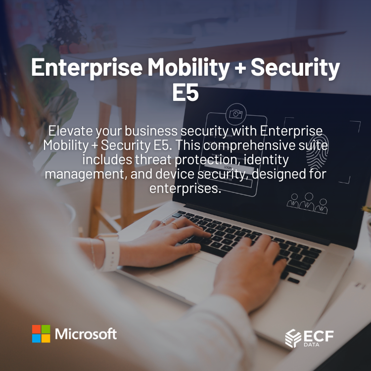 Enterprise Mobility + Security E5 – Enterprise-Grade Security for ...