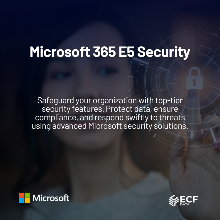 Microsoft 365 E5 Security – Comprehensive Protection Solution – ECF ...