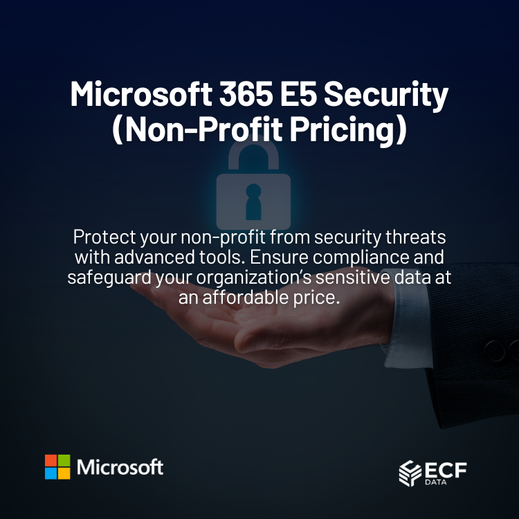 Microsoft 365 E5 Security – Non-Profit Pricing for Enhanced Protection ...