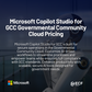 Microsoft Copilot Studio for GCC Governmental Community Cloud Pricing