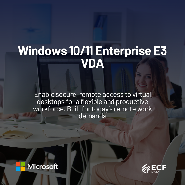 Windows 10/11 Enterprise E3 VDA – Virtual Access for Remote Workforces ...